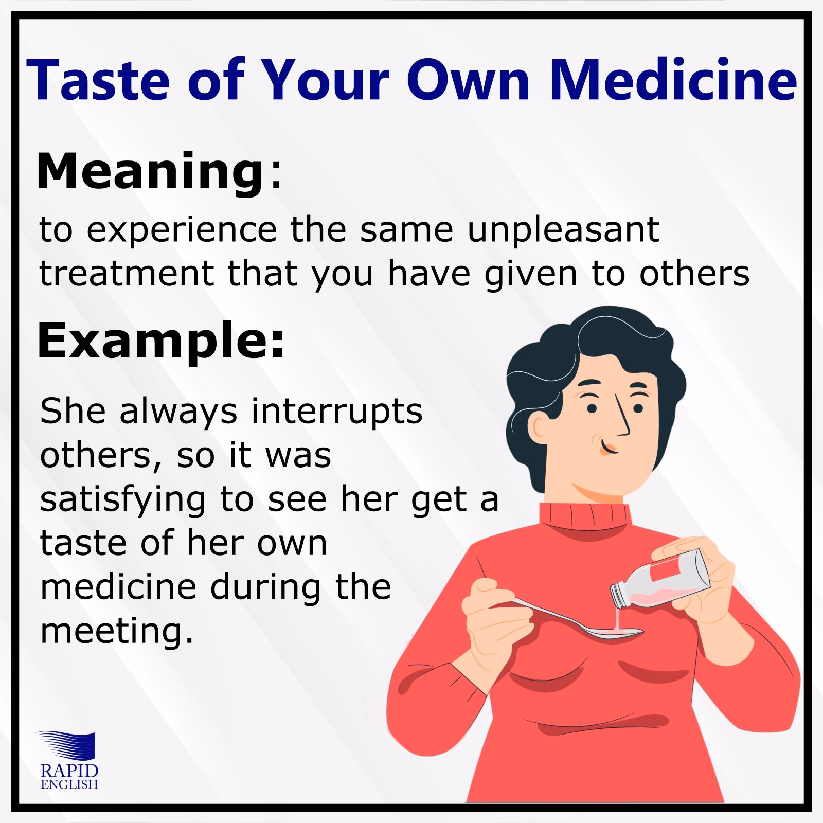 What does 'own medicine' mean?