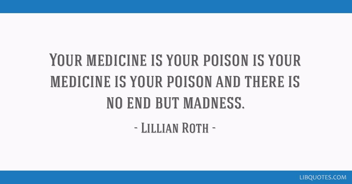 What is the difference between medicine and poison?