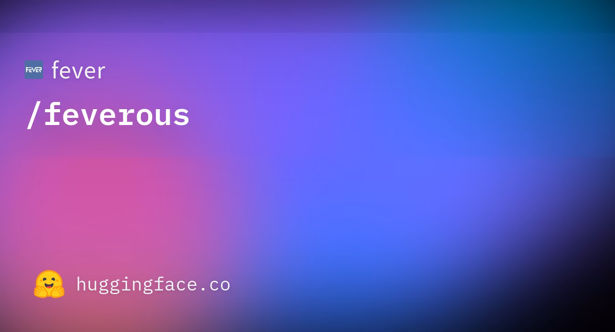 What is feverous (fact extraction & verification over unstructured and structured information)?