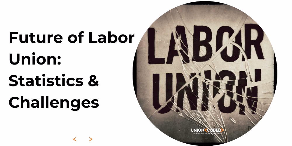Is there a potential for unionization?