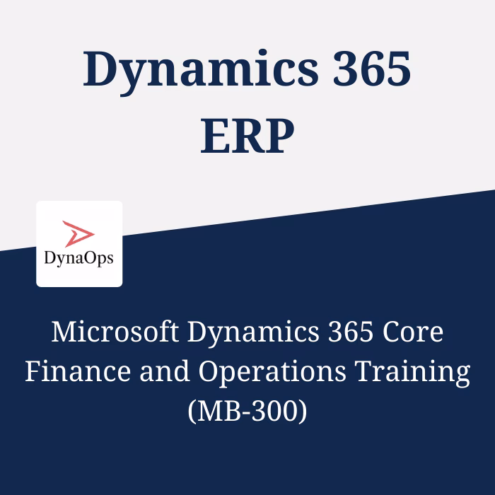 What is MB-300 Microsoft Dynamics 365 core finance and operations?