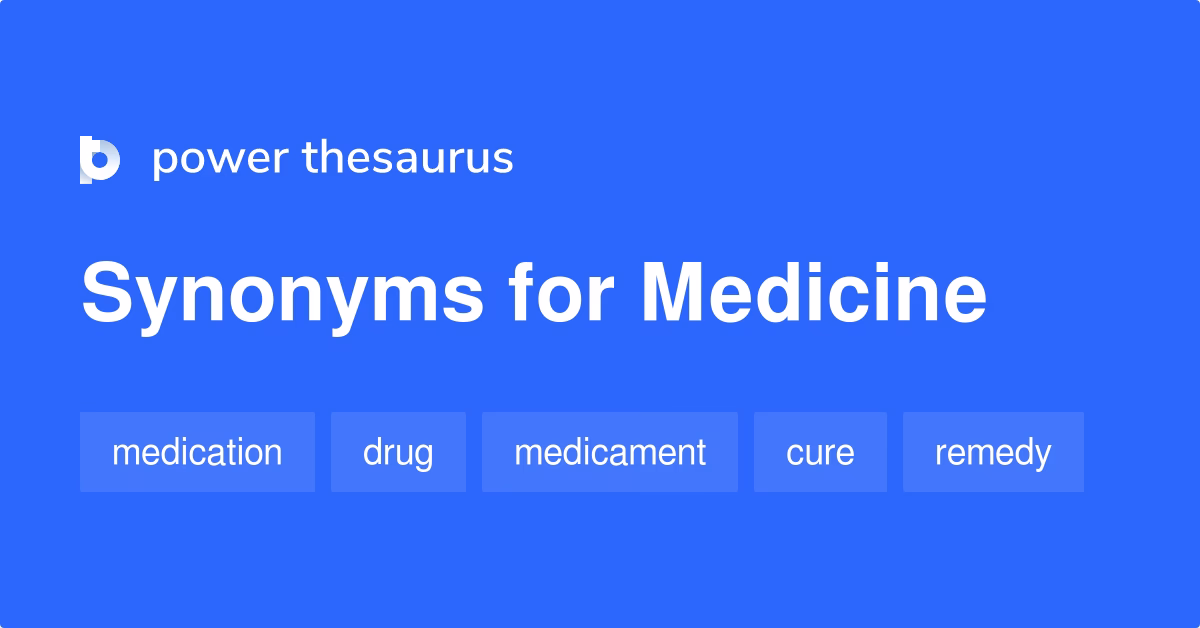 What is a synonym for medicine?