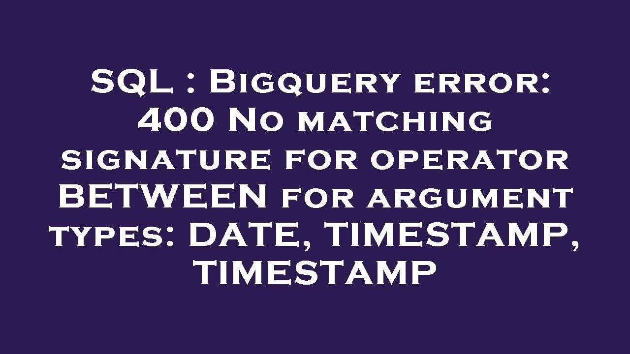 Is there a matching signature for operator between?