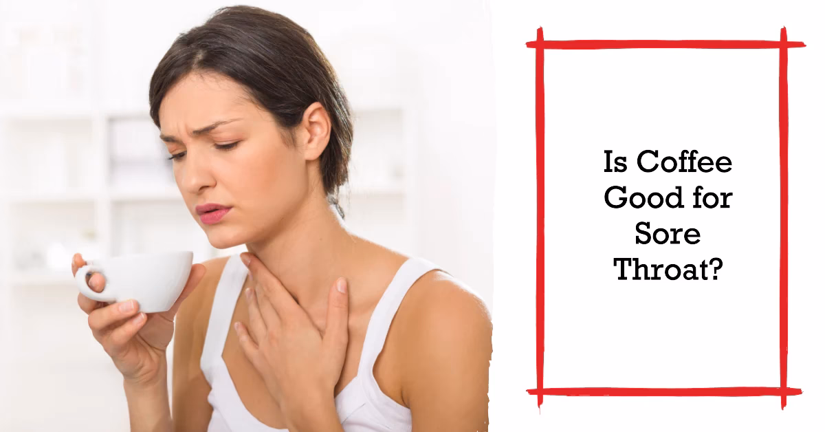 Can you drink coffee with a sore throat?