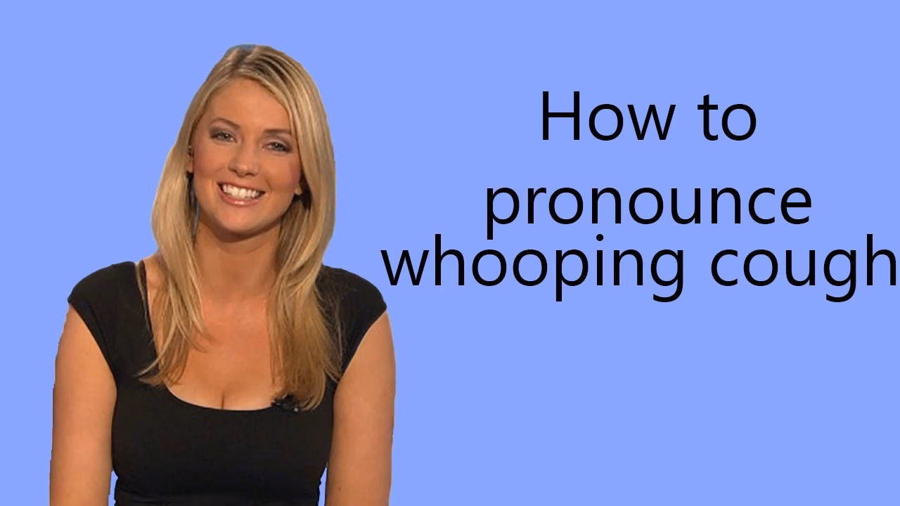 How do you pronounce 'whooping cough'?